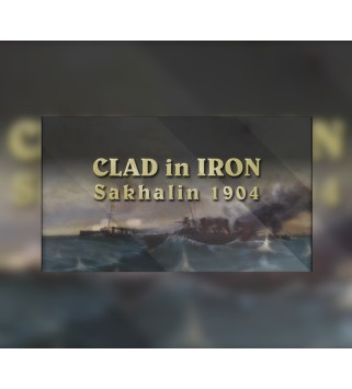 Clad in Iron: Sakhalin 1904 Steam Key GLOBAL